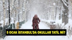 İSTANBUL’DA YARIN OKULLAR TATİL Mİ? 5 Ocak İstanbul’da yarın okullar var mı yok mu?