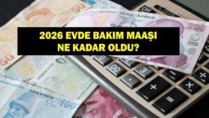 2026 EVDE BAKIM MAAŞI NE KADAR OLDU? Bakan Göktaş Açıkladı: Evde Bakım Maaşı Netleşti! İşte Yeni Ödeme Tutarları