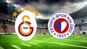 FETHİYESPOR GALATASARAY MAÇI HANGİ KANALDA? Ziraat Türkiye Kupası Fethiyespor Galatasaray Maçı Ne Zaman, Saat Kaçta? İşte Maç Kadrosu…
